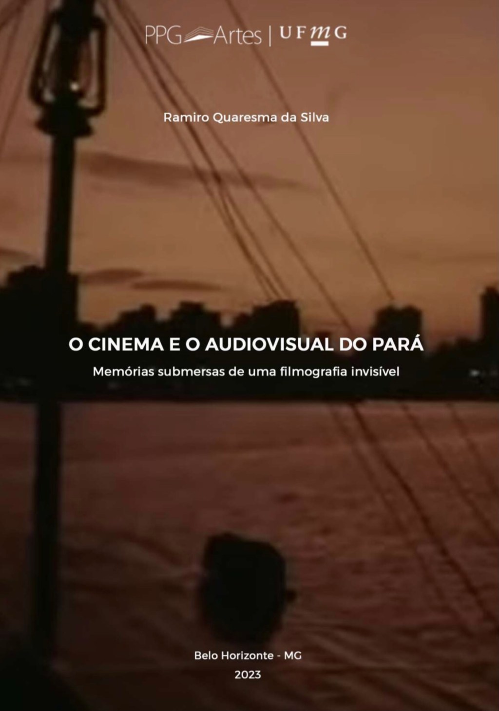 Tese “O cinema e o audiovisual do Pará: memórias submersas de uma filmografia invisível” (2023) de Ramiro&nbsp;Quaresma